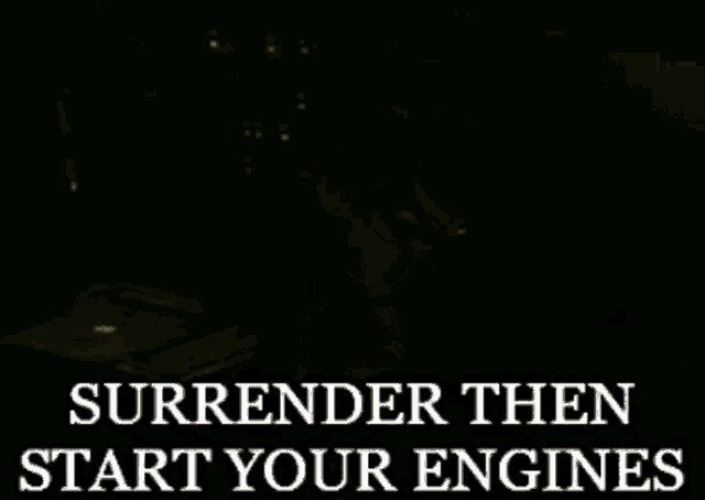 a woman is standing in a dark room with the words surrender then start your engines above her