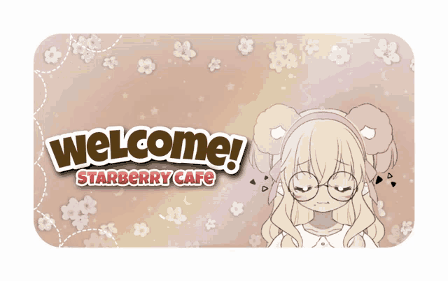 a welcome sign for starberry cafe with a girl on it