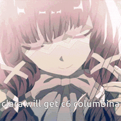 a picture of a girl with the words " clara will get c6 columbina " on the bottom