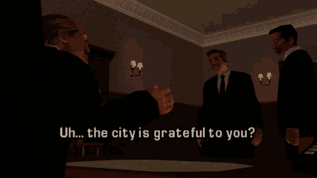 a screenshot of a video game shows a man saying " uh... the city is grateful to you? "