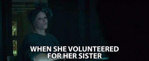 When She Volunteered For Her Sister Volunteer GIF - When She Volunteered For Her Sister Volunteer Hero GIFs