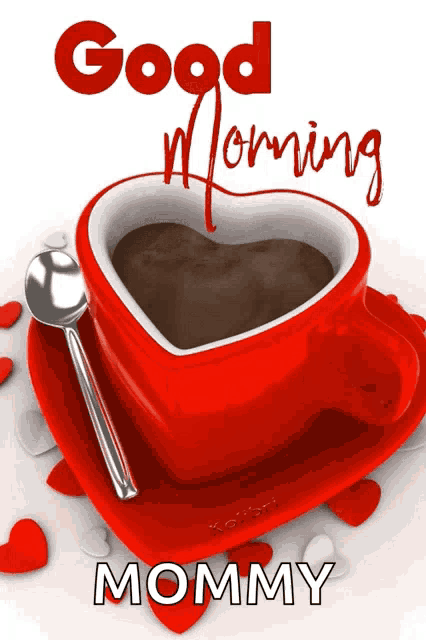 a red heart shaped cup of coffee with a spoon and the words good morning mommy