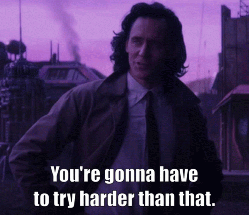 Try Harder Have To Try Harder Than That GIF - Try Harder Have To Try Harder Than That Loki GIFs