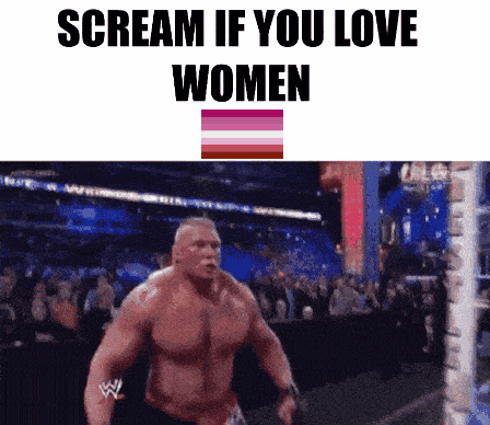 a picture of a wrestler with the words scream if you love women below him