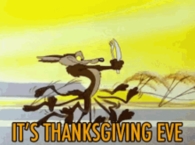 a cartoon of a coyote running down a road with the words it 's thanksgiving eve below him