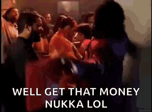 a group of people are dancing in a club and the caption says well get that money nukka lol .