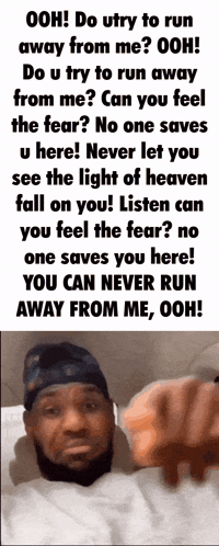 a man is pointing at the camera with the words ooh do u try to run away from me ooh do u try to run away from me