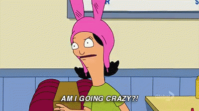 When You'Re Really Not Sure GIF - Bobs Burgers Louise Belcher Am I Going Crazy GIFs