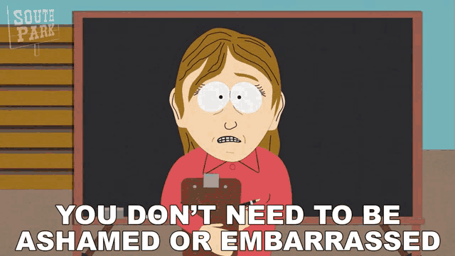 a cartoon of a woman holding a clipboard with the words " you don 't need to be ashamed or embarrassed "