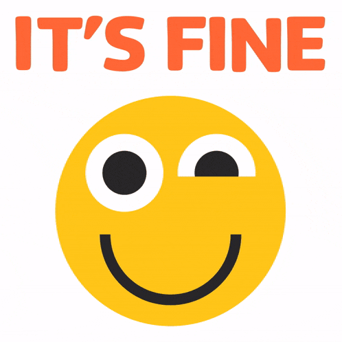 a yellow smiley face with the words " it 's fine " below it