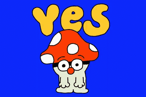 a cartoon drawing of a mushroom with glasses and the words yes above it