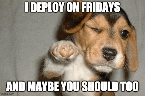 a beagle puppy with its eyes closed and its paws up with the caption `` i deploy on fridays and maybe you should too ''
