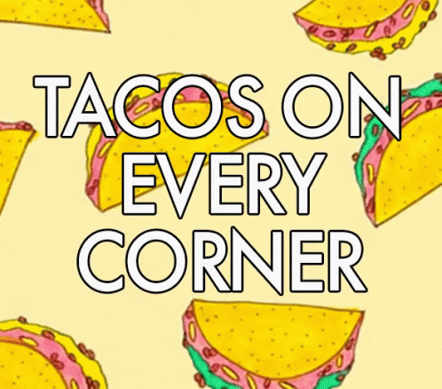 Taco Day Tacos On Every Corner GIF - Taco Day Tacos On Every Corner GIFs