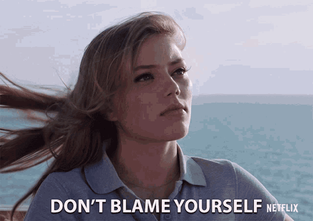 Dont Blame Yourself Its Not Your Fault GIF - Dont Blame Yourself Its Not Your Fault Dont Feel Bad GIFs