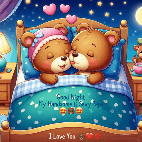 a couple of teddy bears kissing in a bed with the words " good night my handsome & sexy papa "