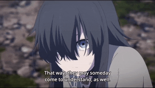 a girl with long black hair and blue eyes says that way they may someday come to understand as well