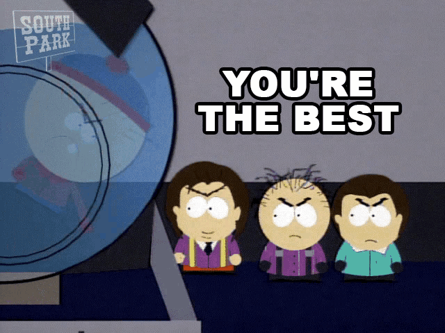 a south park cartoon says " you 're the best " on the bottom