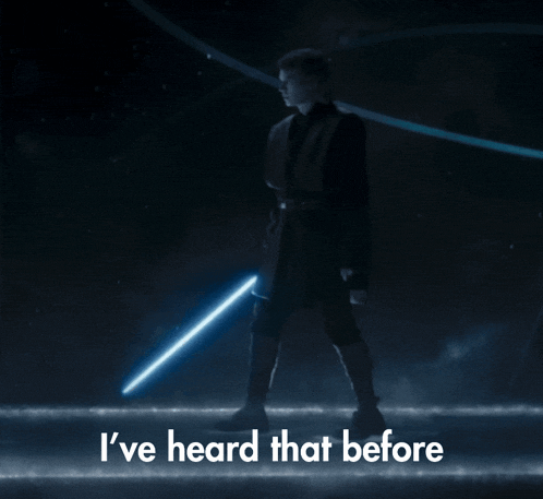 a man holding a light saber with the words " i 've heard that before " above him