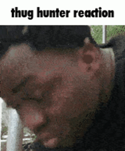 Thug Hunter Thugs GIF - Thug Hunter Thugs Thug Shaker GIFs