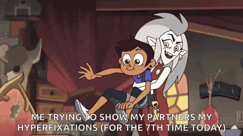 a cartoon character is holding another cartoon character on her shoulders and says `` me trying to show my partners my hyperfixations ''