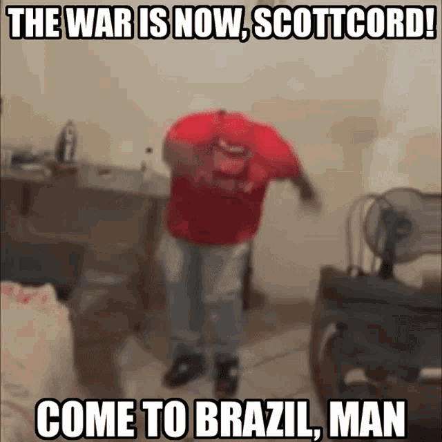 a man in a red shirt is dancing with the words " the war is now scottcord come to brazil man " below him