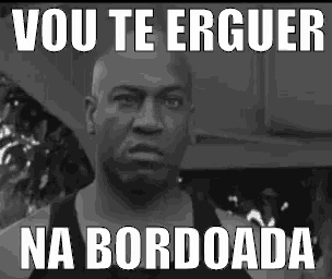 a black and white photo of a man with the words vou te erguer na bordoada