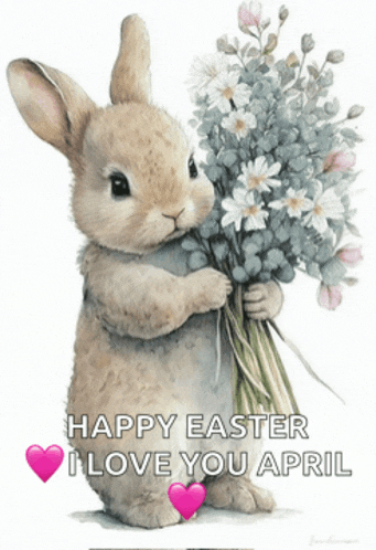 a picture of a bunny holding a bouquet of flowers with the words happy easter i love you april