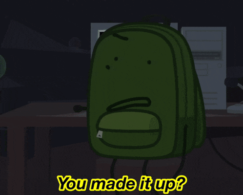 a cartoon illustration of a green backpack with the words you made it up below it