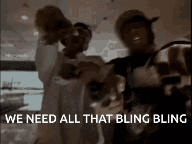 a couple of people standing next to each other with the words " we need all that bling bling " on the bottom