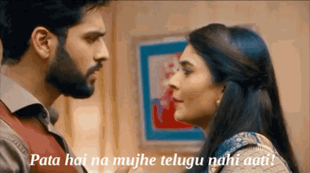 a man and a woman are looking at each other with the words pata hai na mujh telugu nahi aati