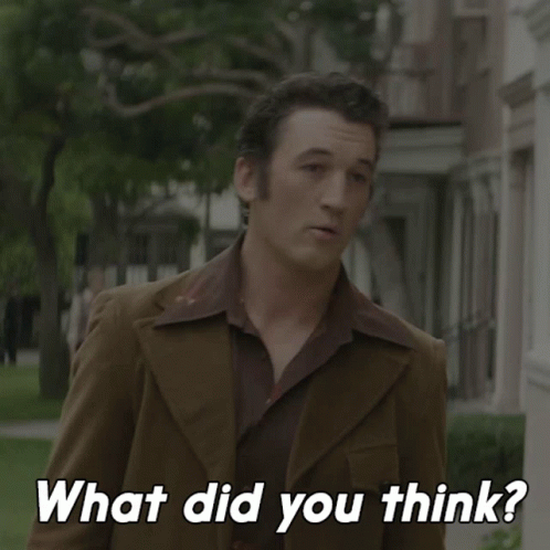 What Did You Think Albert S Ruddy GIF - What Did You Think Albert S Ruddy Miles Teller GIFs