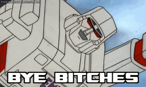 Transformers Megatron GIF - Transformers Megatron Bye Bitches GIFs