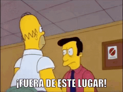 a cartoon of homer simpson talking to a man with the words fuera de este lugar written below him