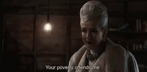 Poverty Offends GIF - Poverty Offends Your GIFs
