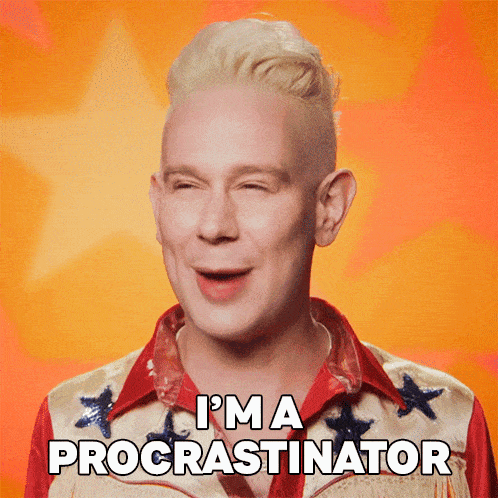 I'M A Procrastinator Jimbo GIF - I'M A Procrastinator Jimbo Rupaul’s Drag Race All Stars GIFs
