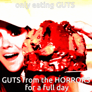 a poster that says only eating guts guts from the horrors for a full day with a woman