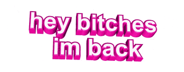 the words hey bitches i 'm back are written in pink on a white background .