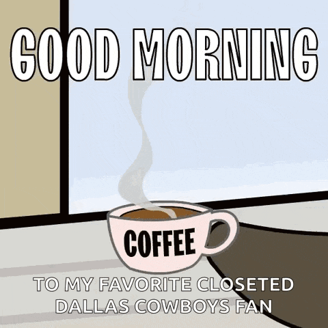 a cartoon of a cup of coffee with the words `` good morning to my favorite closeted dallas cowboys fan '' on it .