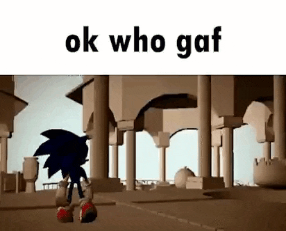 sonic the hedgehog is standing in front of a building with columns and says `` ok who gaf '' .