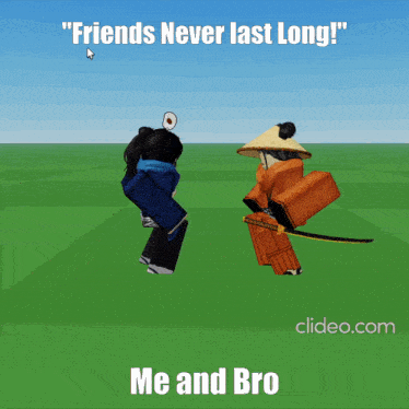 two roblox characters standing next to each other with the caption " friends never last long me and bro "