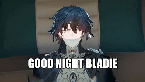 Good Night Bladie Blade GIF - Good Night Bladie Bladie Blade GIFs