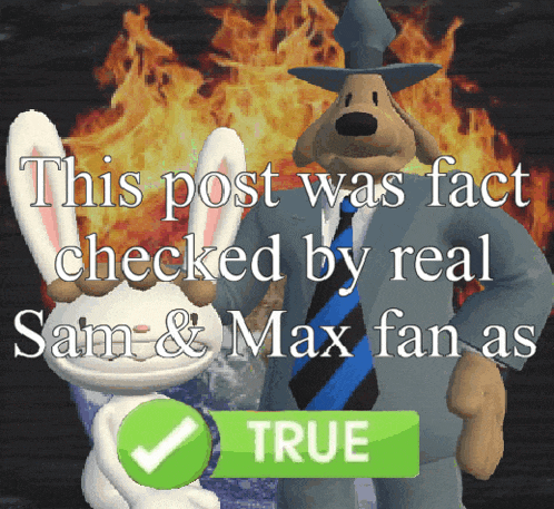 a post that says this post was fact checked by real sam and max fans