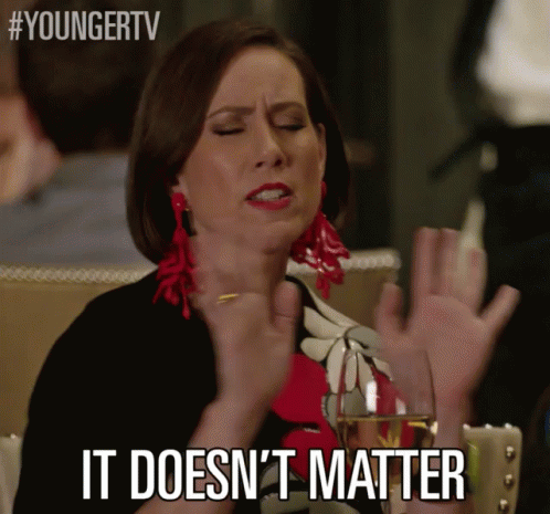 It Doesn'T Matter. GIF - Miriam Shor Diana Trout Doesnt Matter GIFs