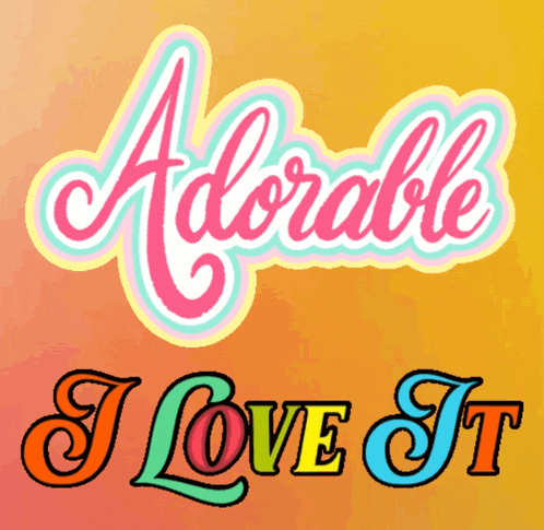 adorable and i love it are written on a colorful background