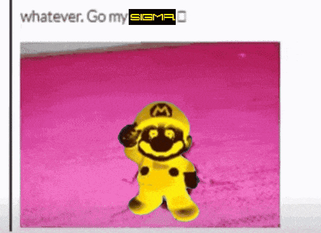 a picture of a yellow mario on a pink background with the words whatever go my sigma above him