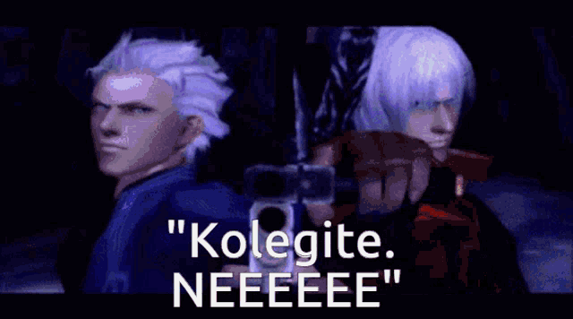 two devil may cry characters are standing next to each other with the words " kolegite neeeee " written below them