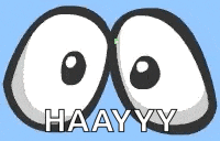 a pair of cartoon eyes with the words haayy written above them .