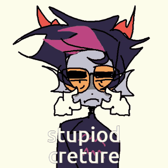 a drawing of a troll wearing sunglasses and the words stupid creature