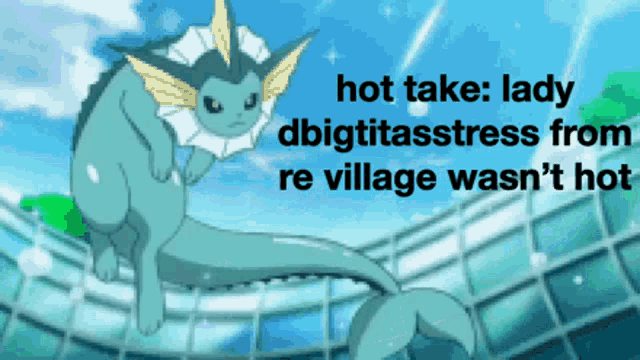 a picture of a pokemon with the words hot take lady dbigttasstress from re village wasn 't hot