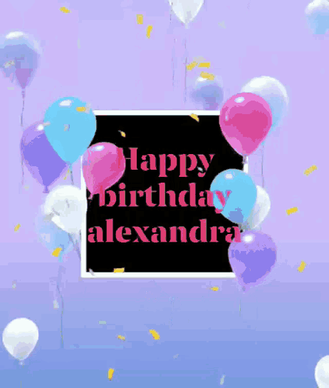 a birthday card for alexandra with balloons in the background